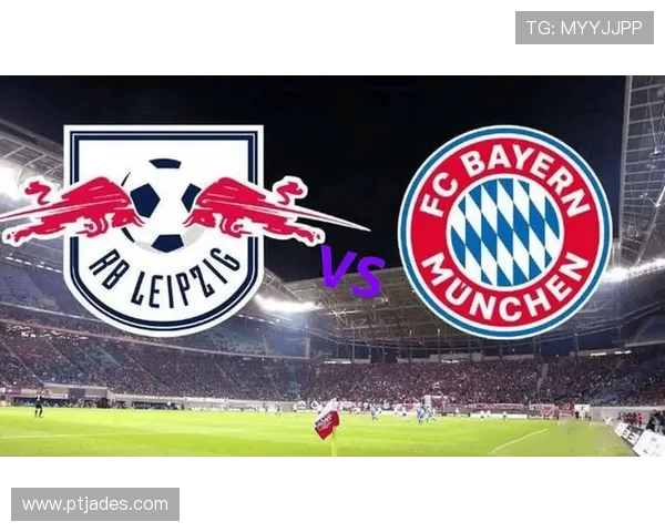 萨尔茨堡与莱比锡的激烈对决揭示了欧洲足球的竞争魅力与战术智慧